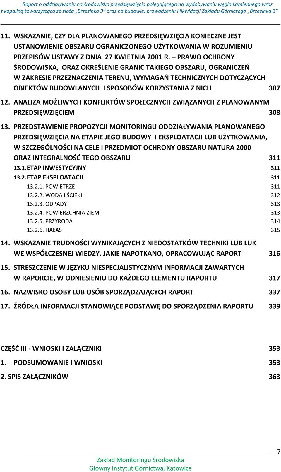 12. ANALIZA MOŻLIWYCH KONFLIKTÓW SPOŁECZNYCH ZWIĄZANYCH Z PLANOWANYM PRZEDSIĘWZIĘCIEM 308 13.