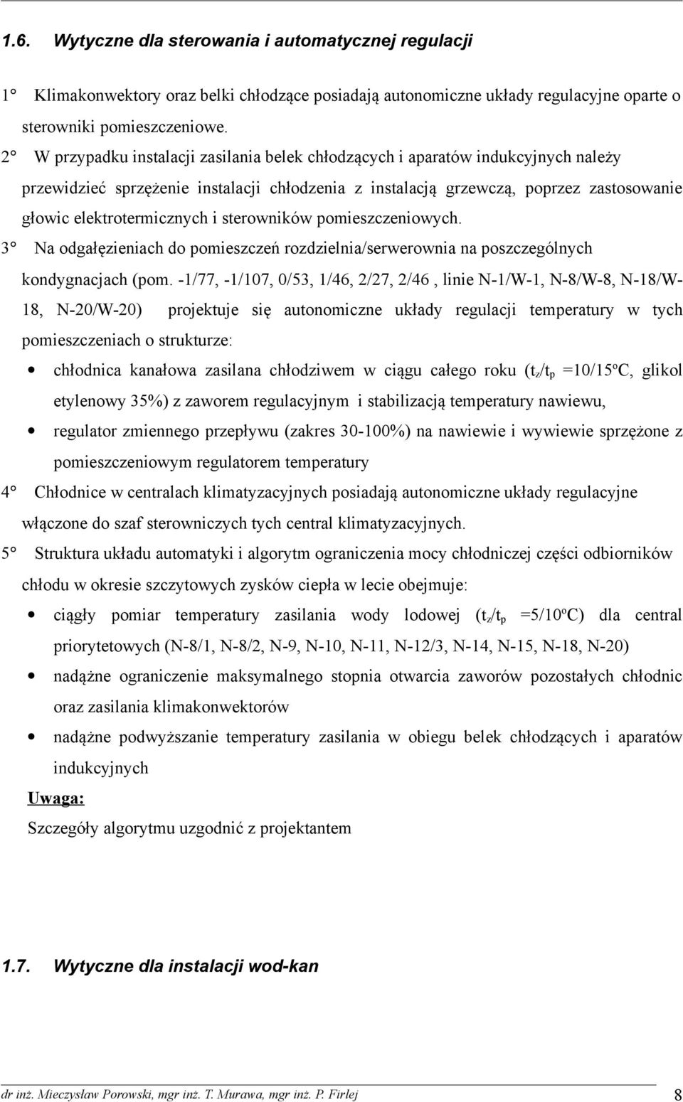 i sterowników pomieszczeniowych. 3 Na odgałęzieniach do pomieszczeń rozdzielnia/serwerownia na poszczególnych kondygnacjach (pom.