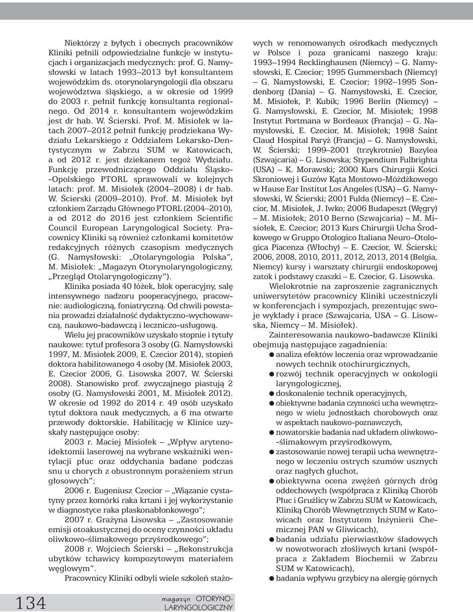 konsultantem wojewódzkim jest dr hab. W. Âcierski. Prof. M.