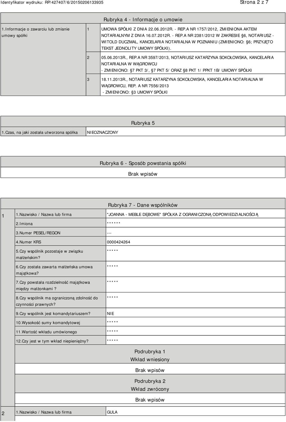 A NR 2381/2012 W ZAKRESIE 6, NOTARIUSZ - WITOLD DUCZMAL, KANCELARIA NOTARIALNA W POZNANIU (ZMIENIONO: 6; PRZYJĘTO TEKST JEDNOLITY UMOWY SPÓŁKI). 2 05.06.2013R., REP.