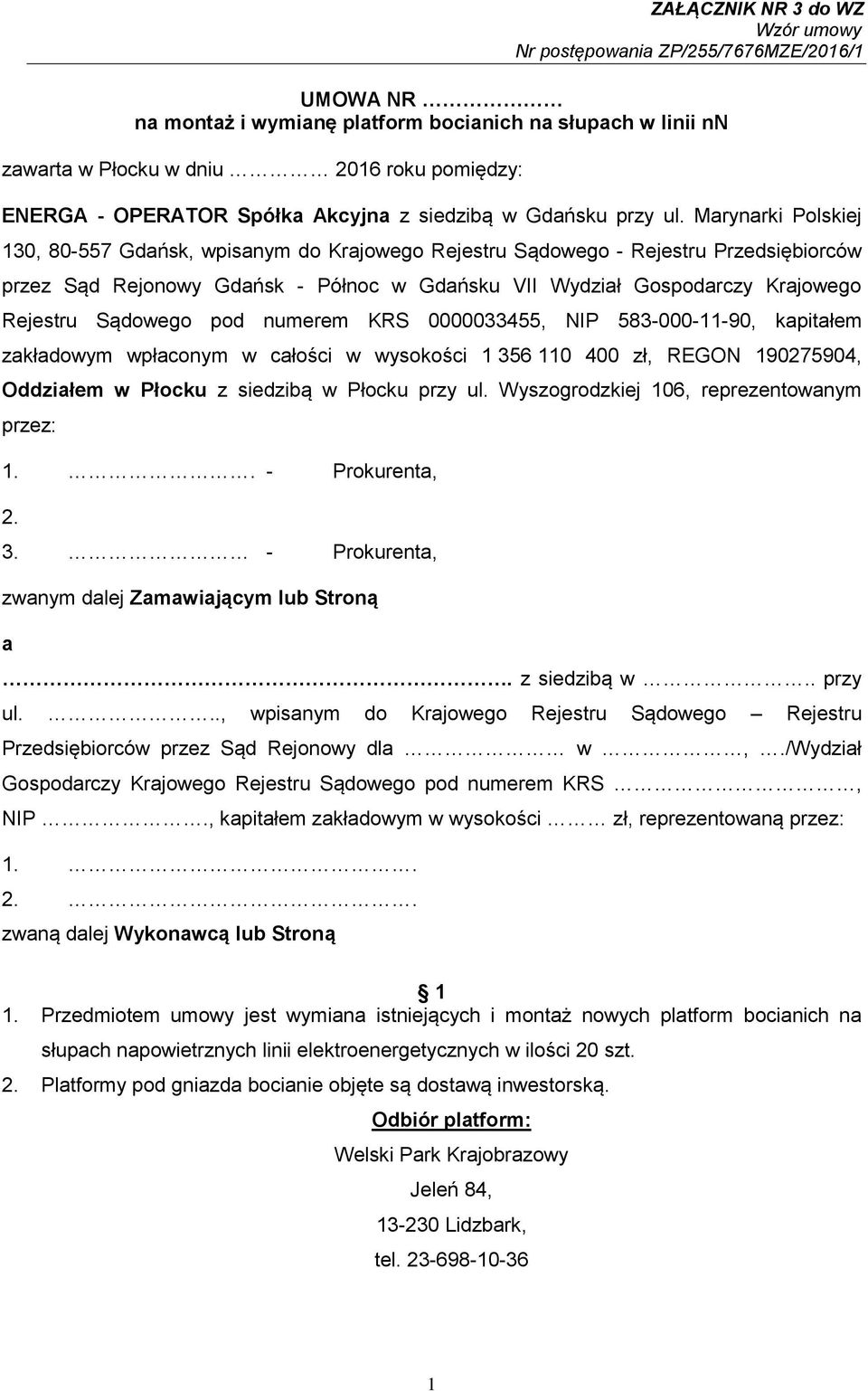 Sądowego pod numerem KRS 0000033455, NIP 583-000-11-90, kapitałem zakładowym wpłaconym w całości w wysokości 1 356 110 400 zł, REGON 190275904, Oddziałem w Płocku z siedzibą w Płocku przy ul.