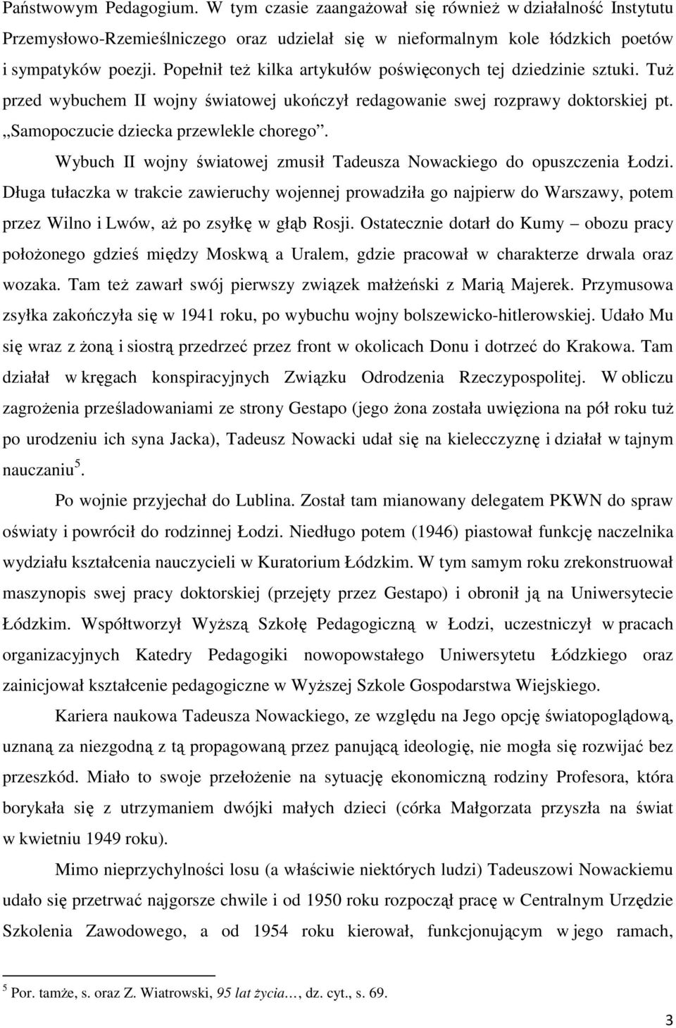 Wybuch II wojny światowej zmusił Tadeusza Nowackiego do opuszczenia Łodzi.
