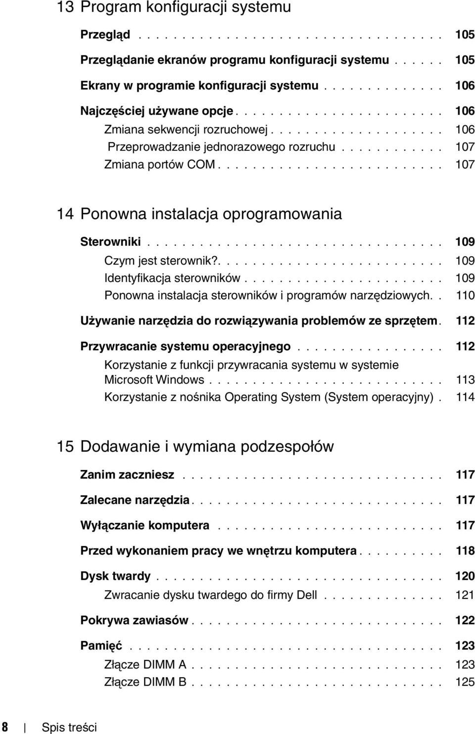 ......................... 107 14 Ponowna instalacja oprogramowania Sterowniki.................................. 109 Czym jest sterownik?.......................... 109 Identyfikacja sterowników.