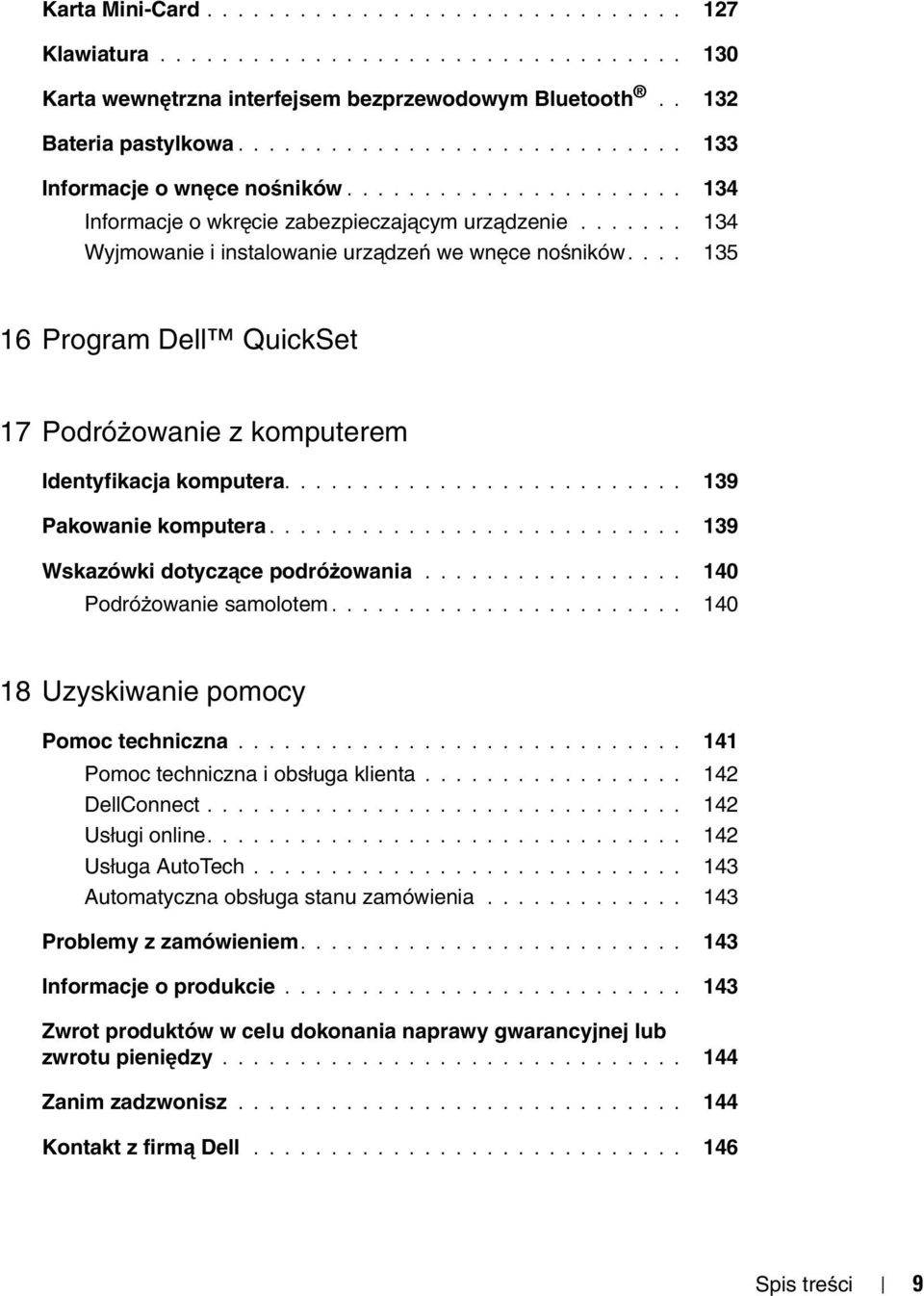 ... 135 16 Program Dell QuickSet 17 Podróżowanie z komputerem Identyfikacja komputera.......................... 139 Pakowanie komputera........................... 139 Wskazówki dotyczące podróżowania.