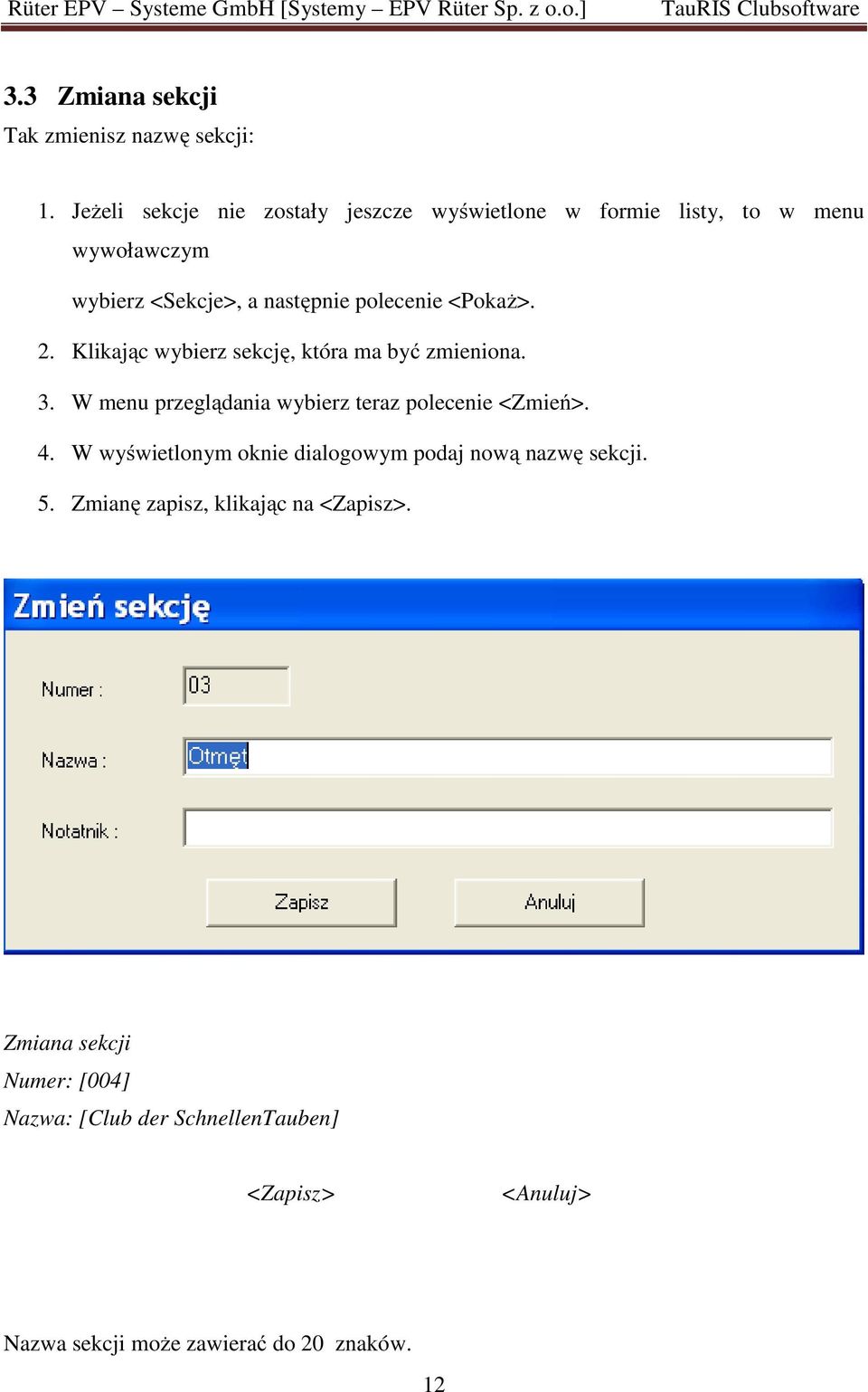 <Pokaż>. 2. Klikając wybierz sekcję, która ma być zmieniona. 3. W menu przeglądania wybierz teraz polecenie <Zmień>. 4.