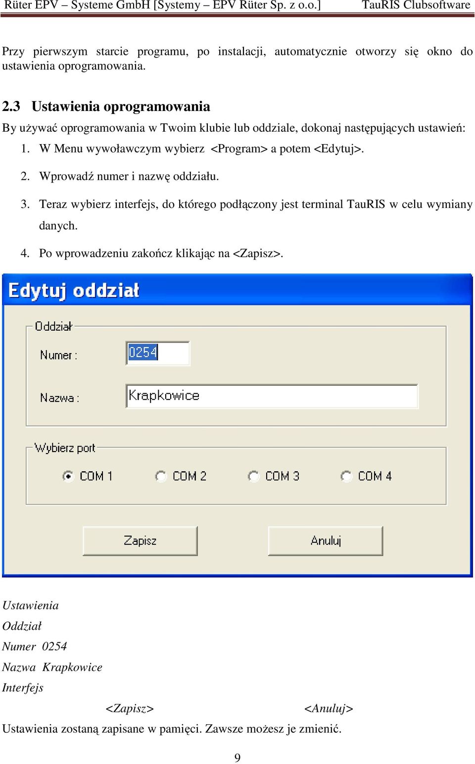 W Menu wywoławczym wybierz <Program> a potem <Edytuj>. 2. Wprowadź numer i nazwę oddziału. 3.