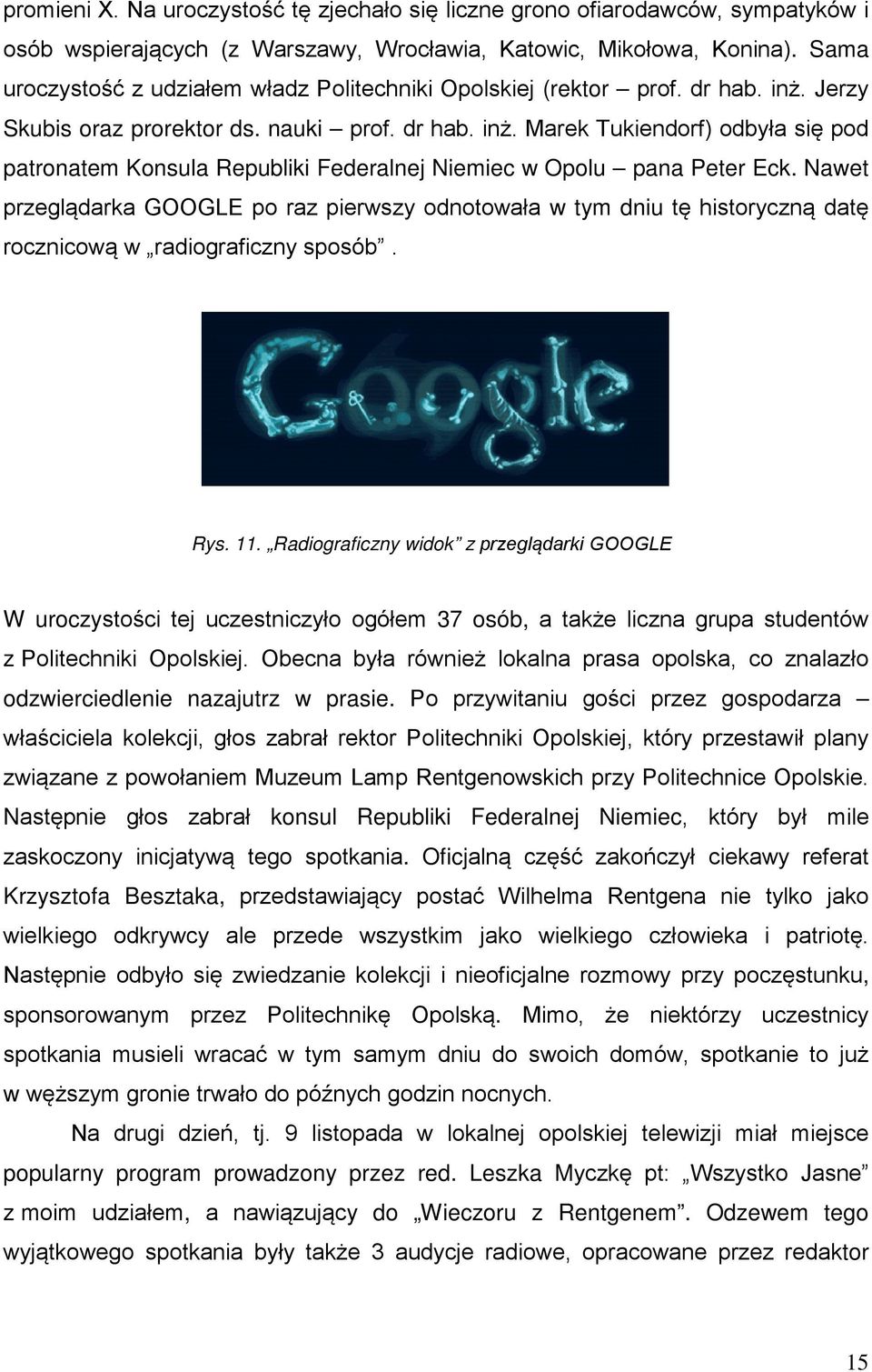 Nawet przeglądarka GOOGLE po raz pierwszy odnotowała w tym dniu tę historyczną datę rocznicową w radiograficzny sposób. Rys. 11.