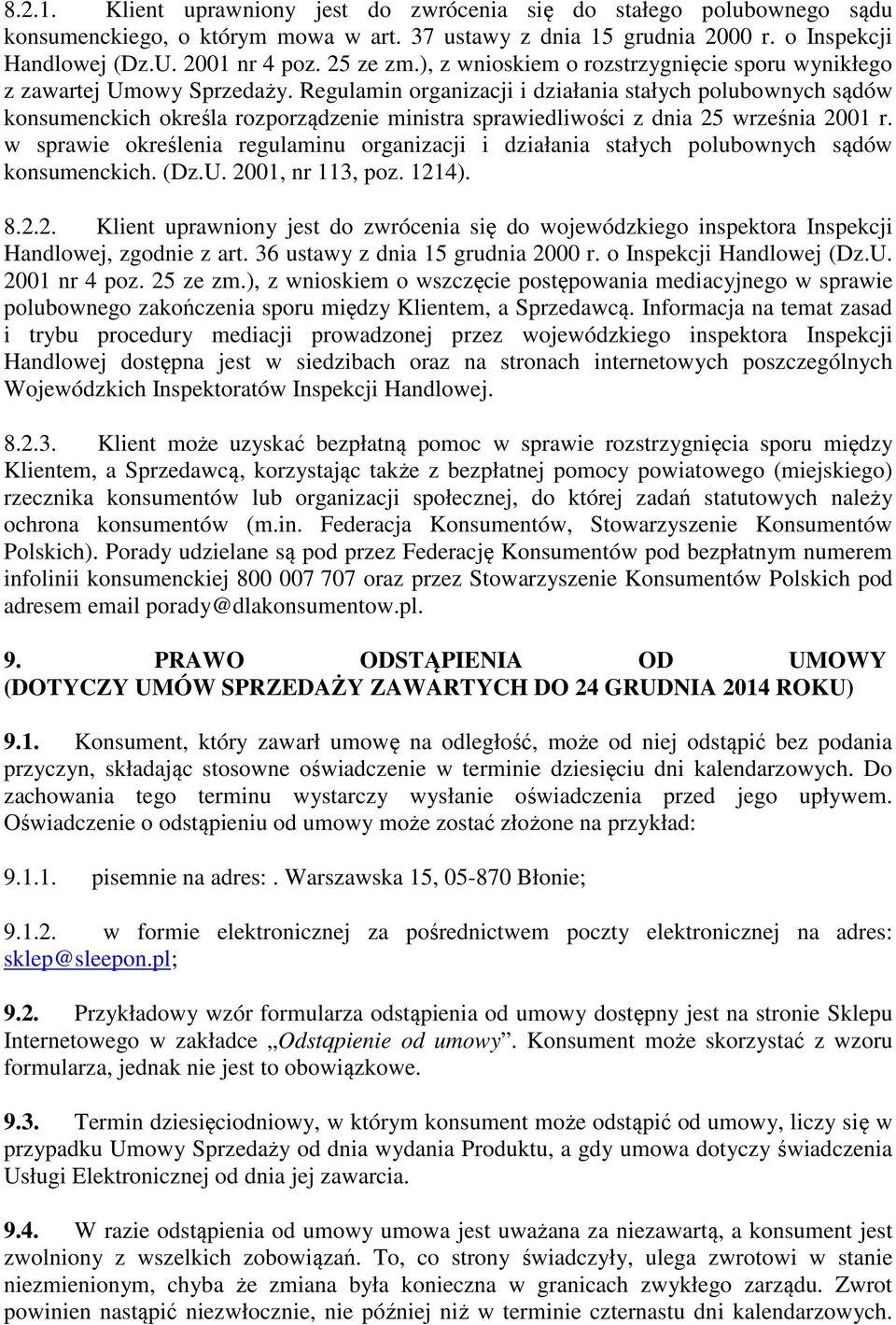 Regulamin organizacji i działania stałych polubownych sądów konsumenckich określa rozporządzenie ministra sprawiedliwości z dnia 25 września 2001 r.