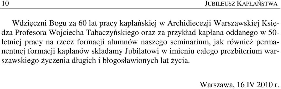 formacji alumnów naszego seminarium, jak równieŝ permanentnej formacji kapłanów składamy Jubilatowi w