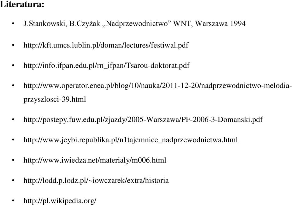 pl/blog/10/nauka/2011-12-20/nadprzewodnictwo-melodiaprzyszlosci-39.html http://postepy.fuw.edu.