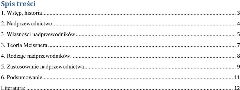 Teoria Meissnera... 7 4. Rodzaje nadprzewodników.... 8 5.