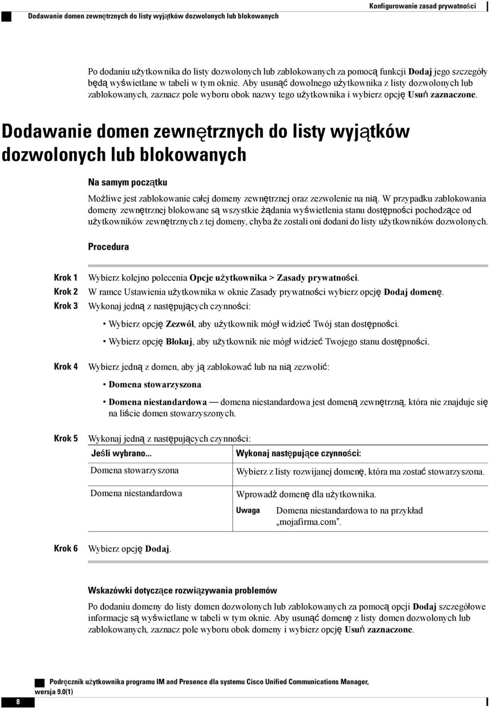 Aby usunąć dowolnego użytkownika z listy dozwolonych lub zablokowanych, zaznacz pole wyboru obok nazwy tego użytkownika i wybierz opcję Usuń zaznaczone.