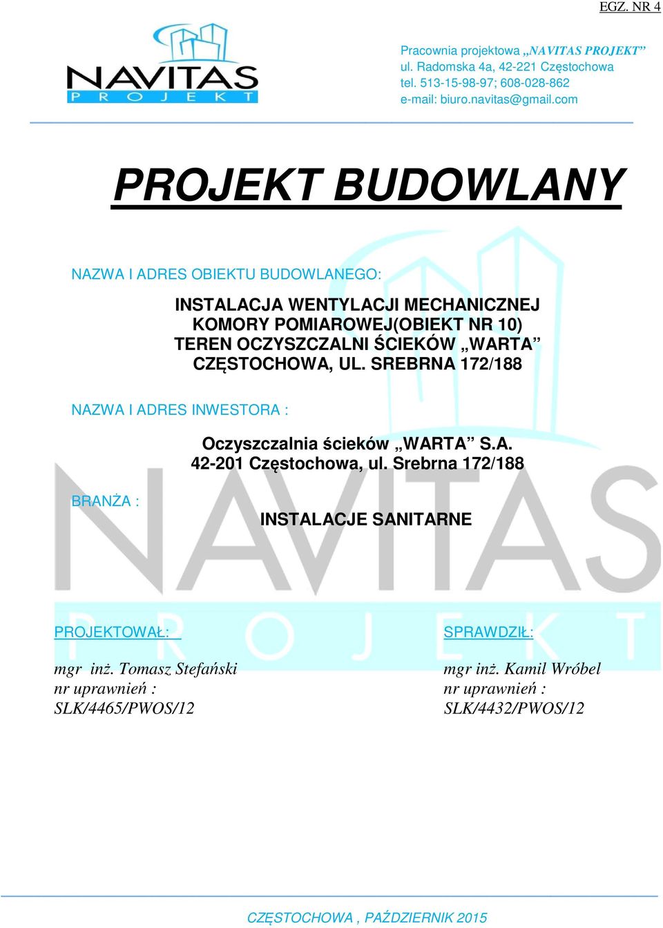 CZĘSTOCHOWA, UL. SREBRNA 172/188 NAZWA I ADRES INWESTORA : Oczyszczalnia ścieków WARTA S.A. 42-201 Częstochowa, ul.