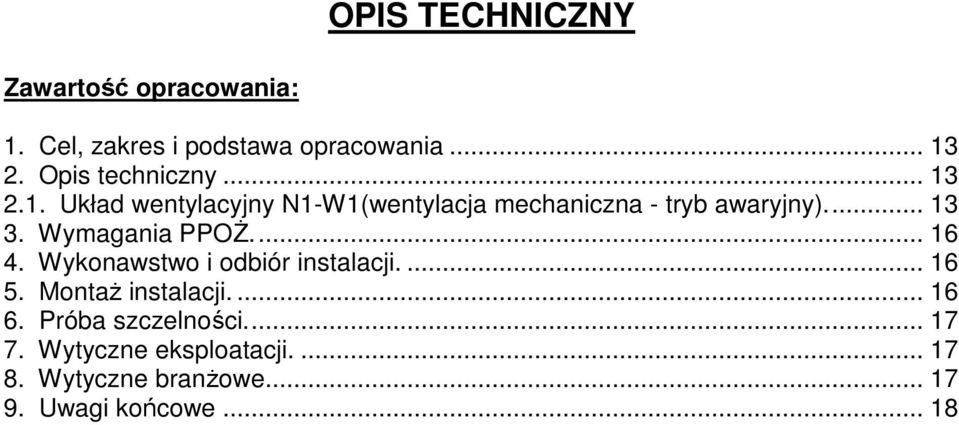 Wymagania PPOŻ.... 16 4. Wykonawstwo i odbiór instalacji.... 16 5. Montaż instalacji.... 16 6.