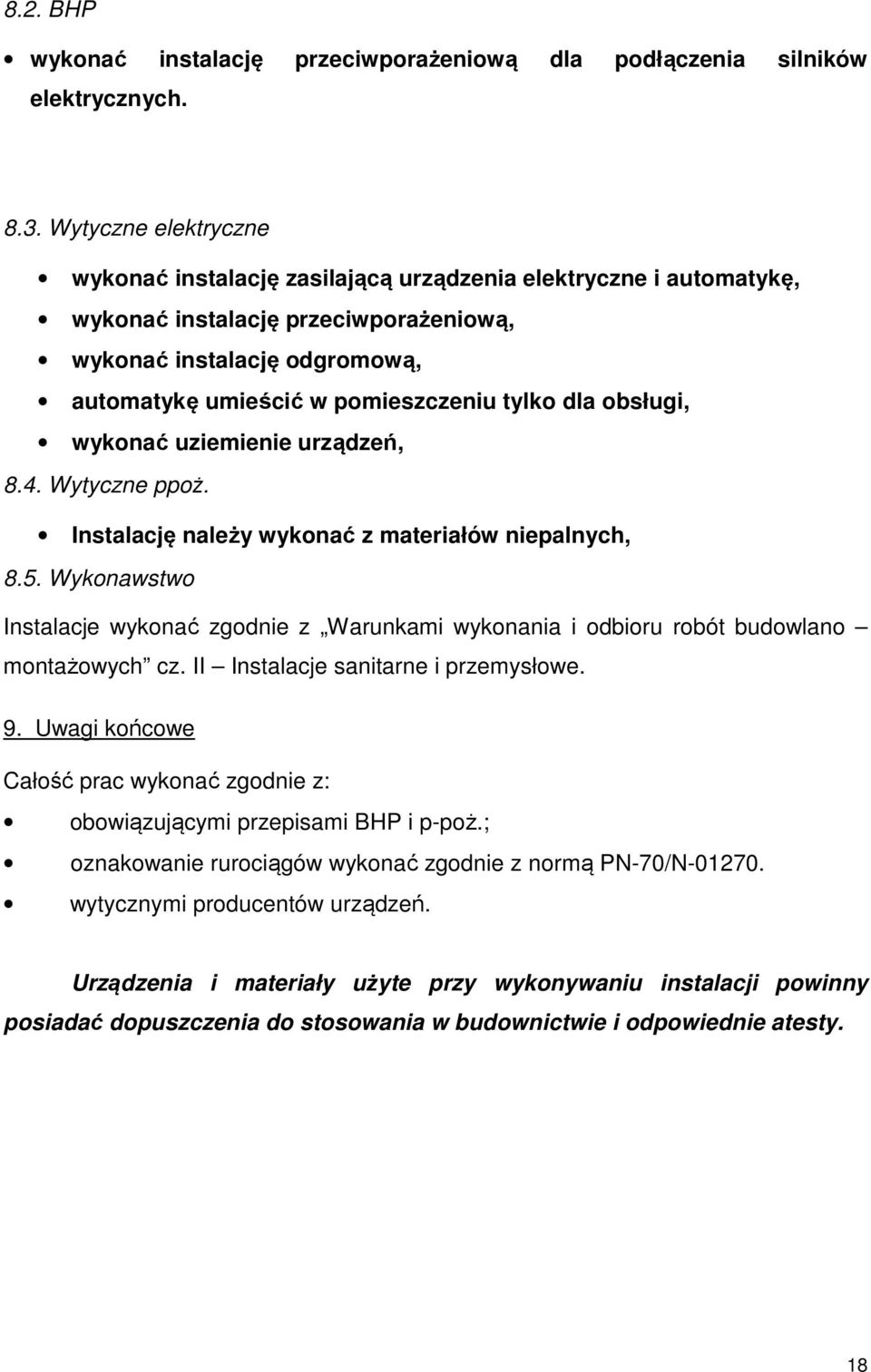 dla obsługi, wykonać uziemienie urządzeń, 8.4. Wytyczne ppoż. Instalację należy wykonać z materiałów niepalnych, 8.5.