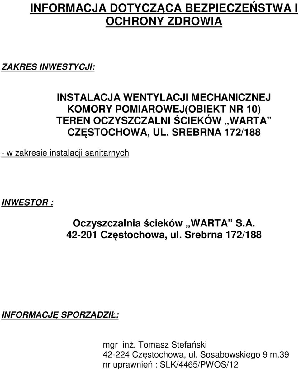 SREBRNA 172/188 - w zakresie instalacji sanitarnych INWESTOR : Oczyszczalnia ścieków WARTA S.A. 42-201 Częstochowa, ul.