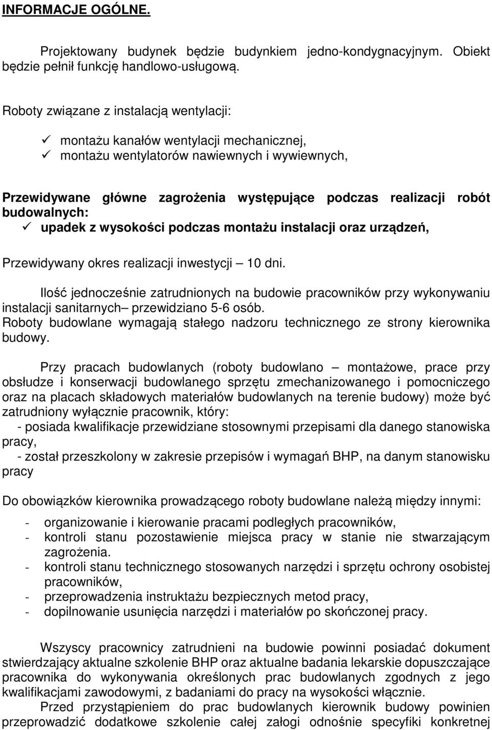 budowalnych: upadek z wysokości podczas montażu instalacji oraz urządzeń, Przewidywany okres realizacji inwestycji 10 dni.