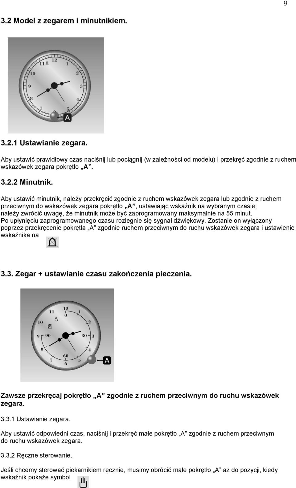 że minutnik może być zaprogramowany maksymalnie na 55 minut. Po upłynięciu zaprogramowanego czasu rozlegnie się sygnał dźwiękowy.