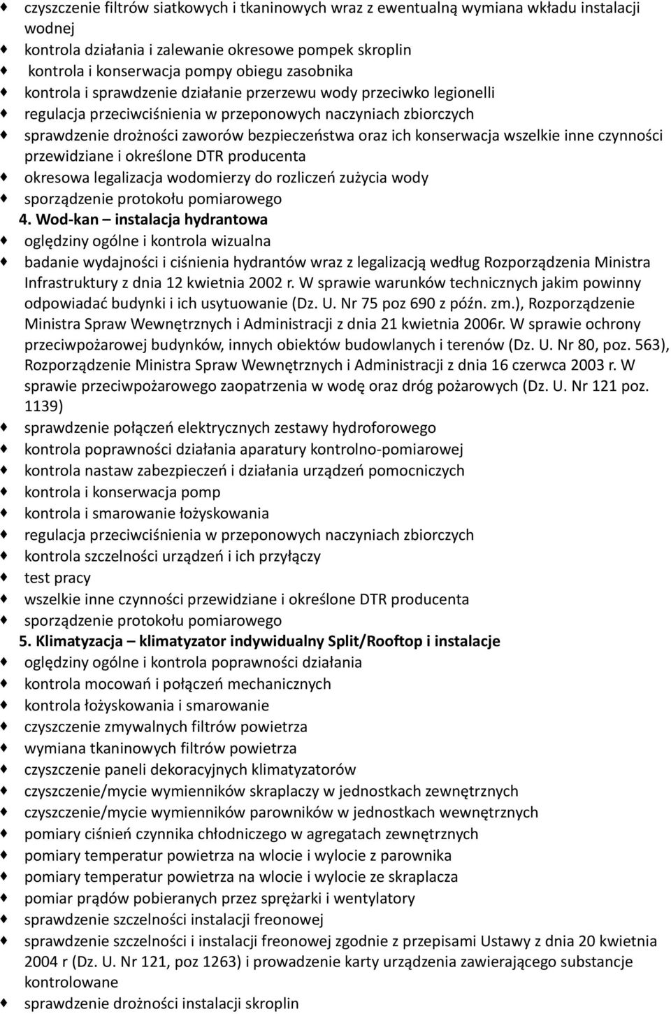 wszelkie inne czynności przewidziane i określone DTR producenta okresowa legalizacja wodomierzy do rozliczeń zużycia wody sporządzenie protokołu pomiarowego 4.