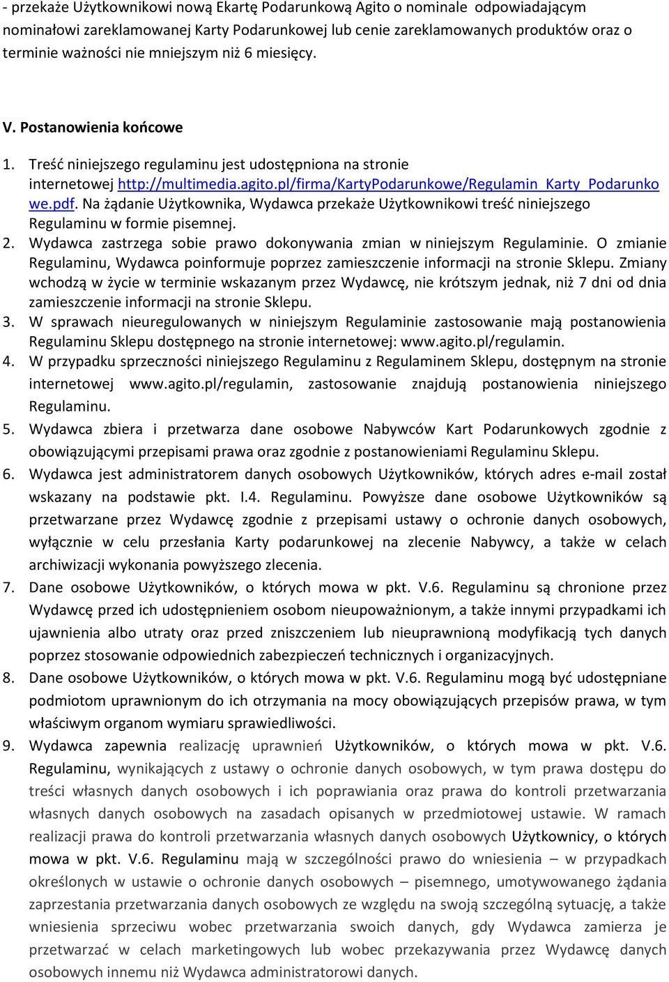 pl/firma/kartypodarunkowe/regulamin_karty_podarunko we.pdf. Na żądanie Użytkownika, Wydawca przekaże Użytkownikowi treść niniejszego Regulaminu w formie pisemnej. 2.