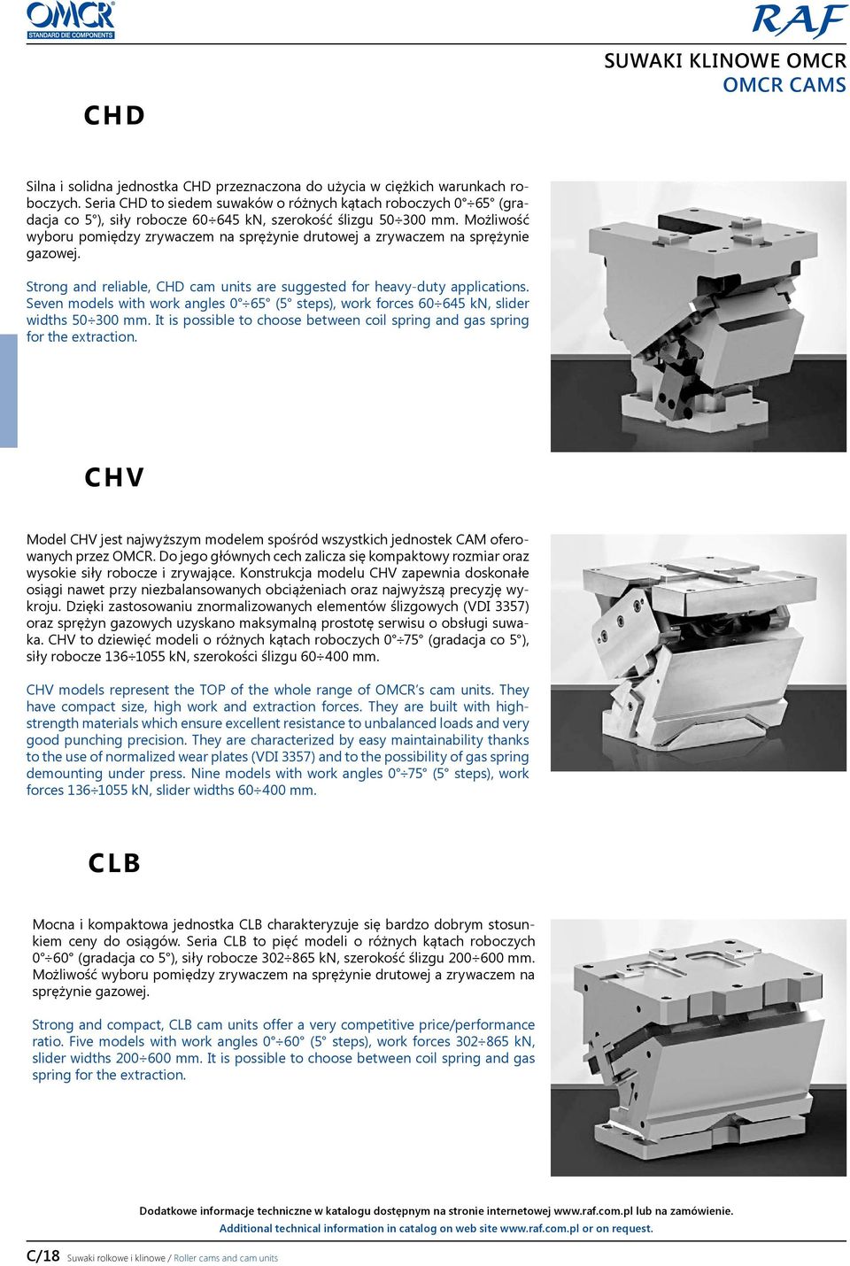 Możliwość wyboru pomiędzy zrywaczem na sprężynie drutowej a zrywaczem na sprężynie gazowej. Strong and reliable, CHD cam units are suggested for heavy-duty applications.