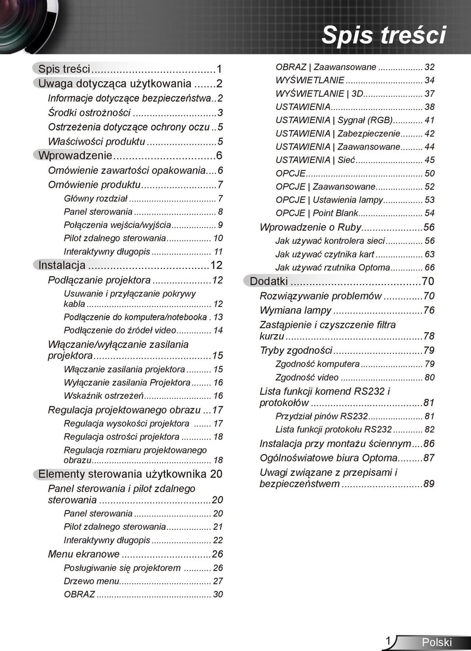 .. 11 Instalacja...12 Podłączanie projektora...12 Usuwanie i przyłączanie pokrywy kabla... 12 Podłączenie do komputera/notebooka.. 13 Podłączenie do źródeł video.