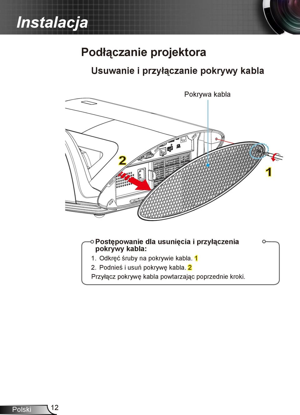 pokrywy kabla: 1. Odkręć śruby na pokrywie kabla. 1 2.