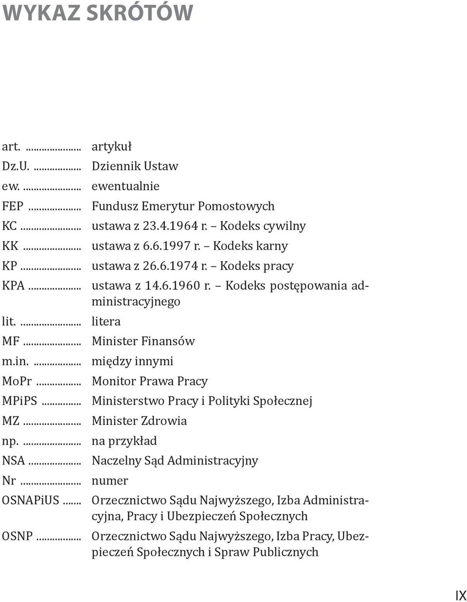 .. Monitor Prawa Pracy MPiPS... Ministerstwo Pracy i Polityki Społecznej MZ... Minister Zdrowia np.... na przykład NSA... Naczelny Sąd Administracyjny Nr... numer OSNAPiUS.