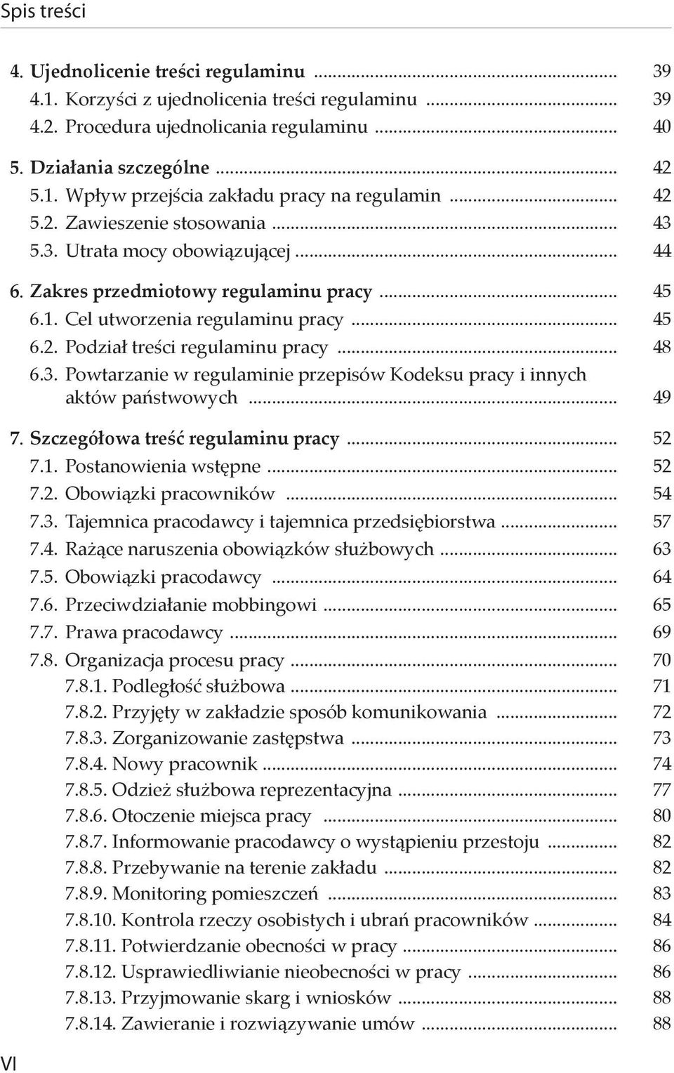 .. 48 6.3. Powtarzanie w regulaminie przepisów Kodeksu pracy i innych aktów państwowych... 49 7. Szczegółowa treść regulaminu pracy... 52 7.1. Postanowienia wstępne... 52 7.2. Obowiązki pracowników.