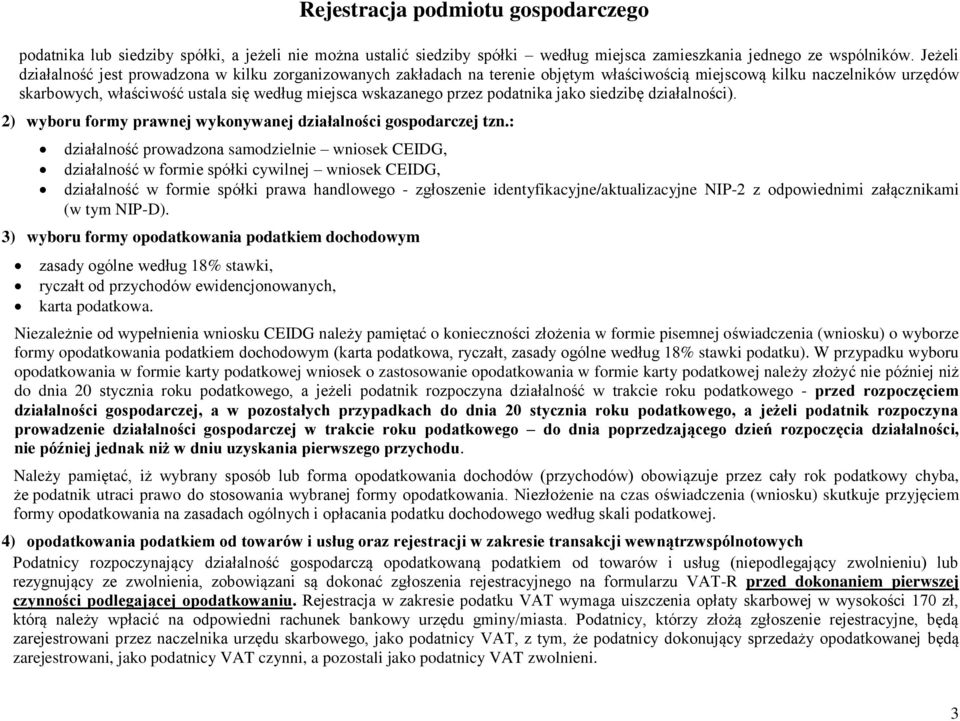 przez podatnika jako siedzibę działalności). 2) wyboru formy prawnej wykonywanej działalności gospodarczej tzn.