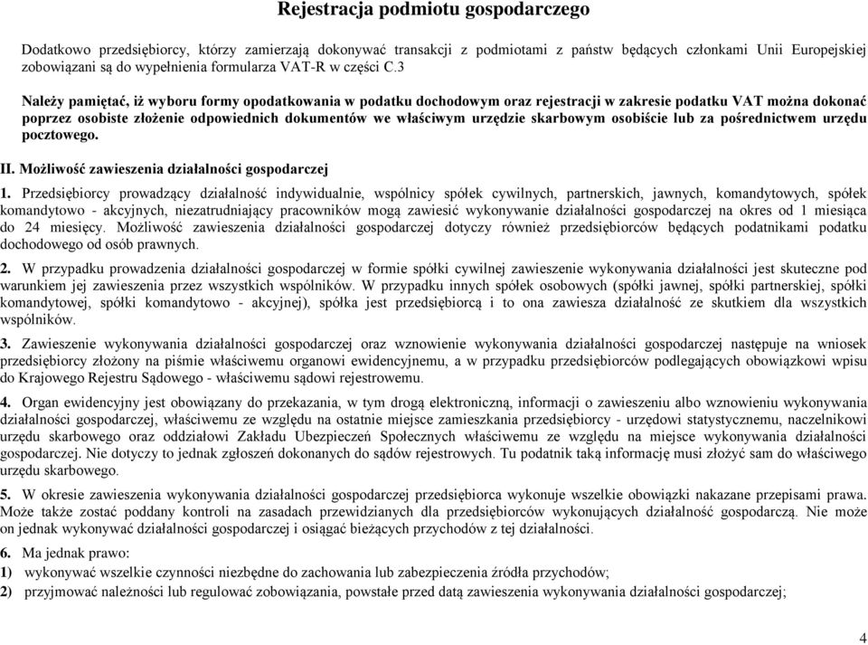 skarbowym osobiście lub za pośrednictwem urzędu pocztowego. II. Możliwość zawieszenia działalności gospodarczej 1.