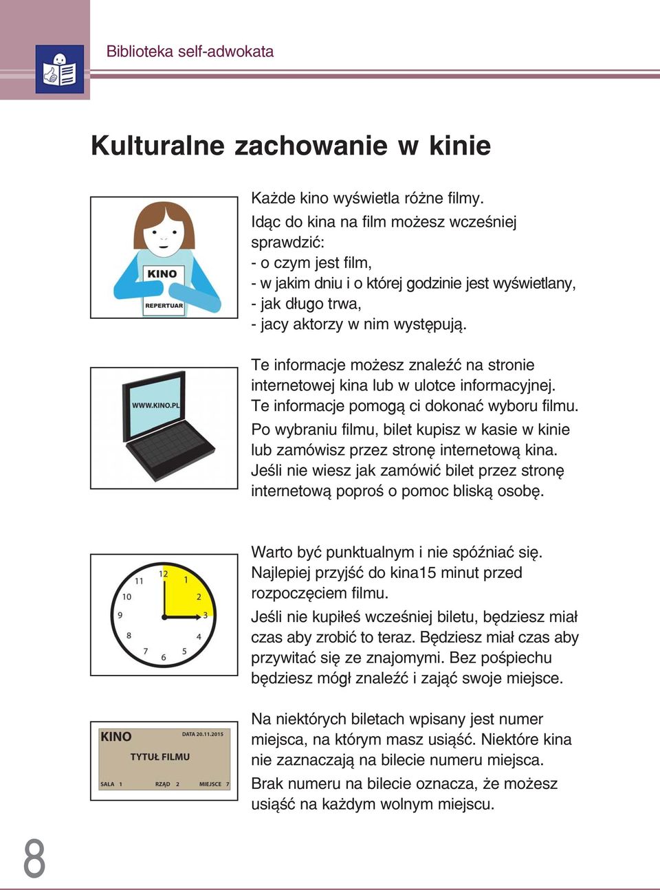 Te informacje możesz znaleźć na stronie internetowej kina lub w ulotce informacyjnej. Te informacje pomogą ci dokonać wyboru filmu.