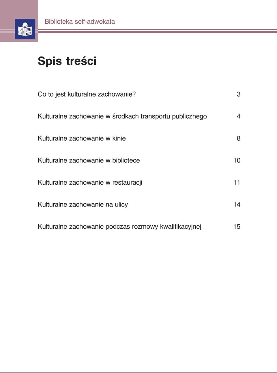 w kinie 8 Kulturalne zachowanie w bibliotece 10 Kulturalne zachowanie w