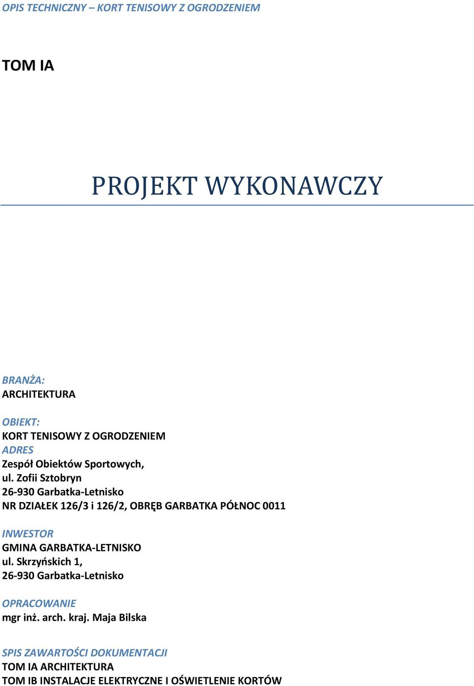 Zofii Sztobryn 26-930 Garbatka-Letnisko NR DZIAŁEK 126/3 i 126/2, OBRĘB GARBATKA PÓŁNOC 0011 INWESTOR GMINA