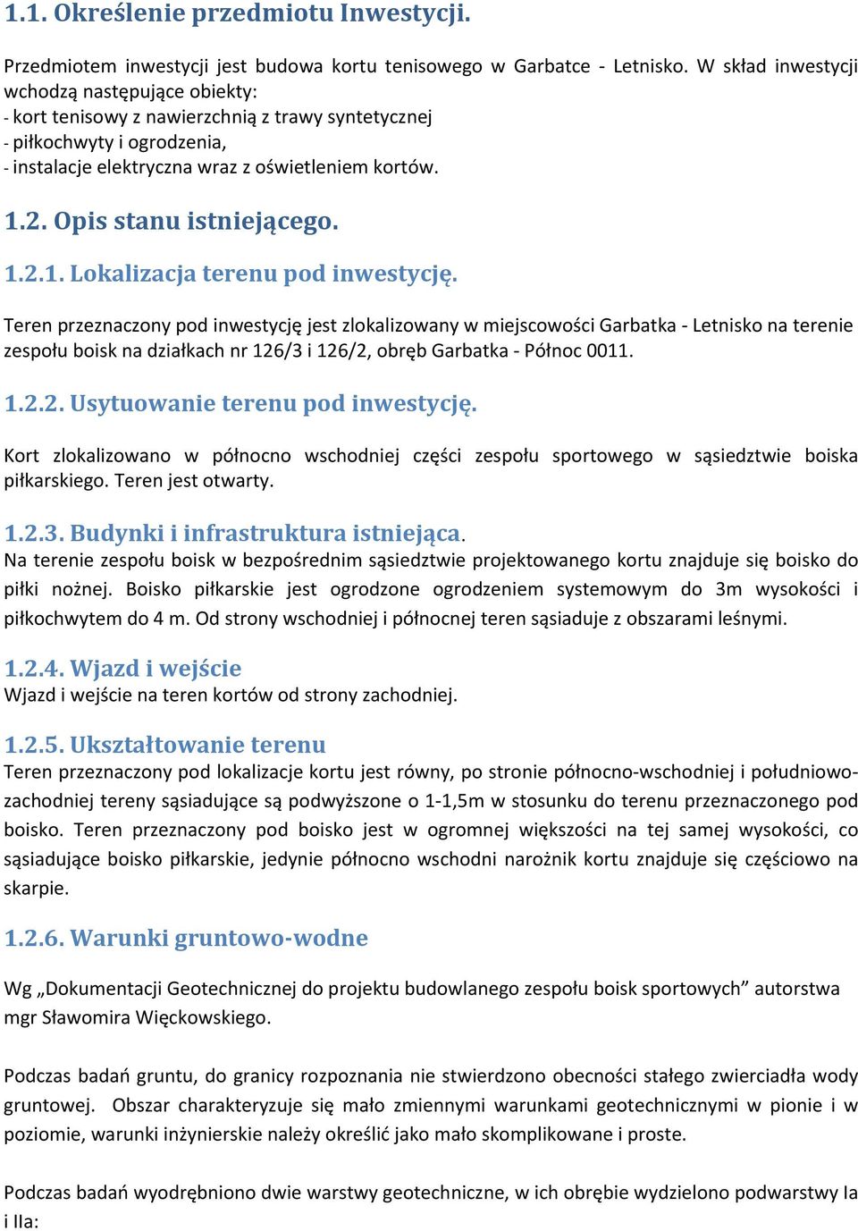 Opis stanu istniejącego. 1.2.1. Lokalizacja terenu pod inwestycję.
