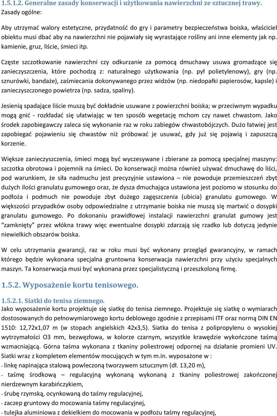 elementy jak np. kamienie, gruz, liście, śmieci itp.