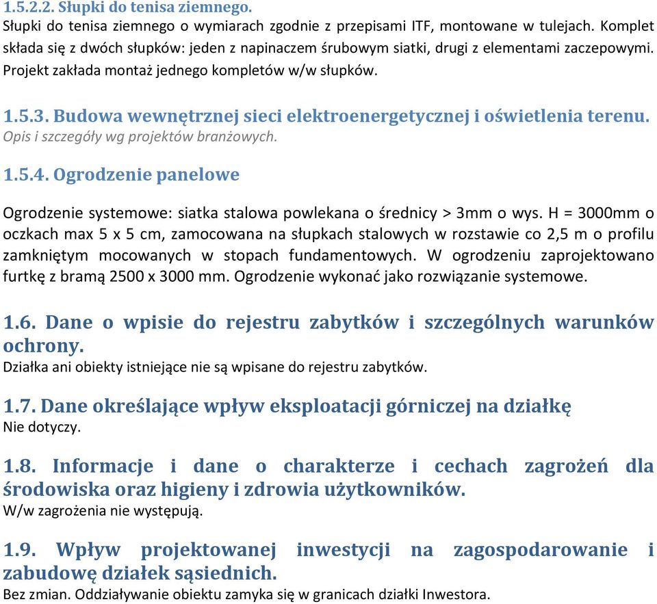 Budowa wewnętrznej sieci elektroenergetycznej i oświetlenia terenu. Opis i szczegóły wg projektów branżowych. 1.5.4.