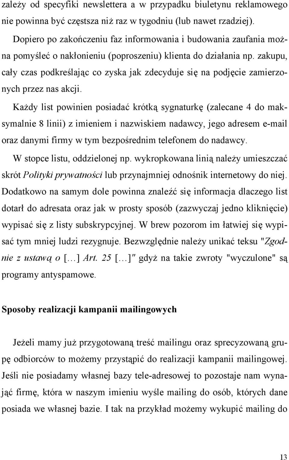 zakupu, ca)y czas podkrelaj+c co zyska jak zdecyduje si* na podj*cie zamierzonych przez nas akcji.
