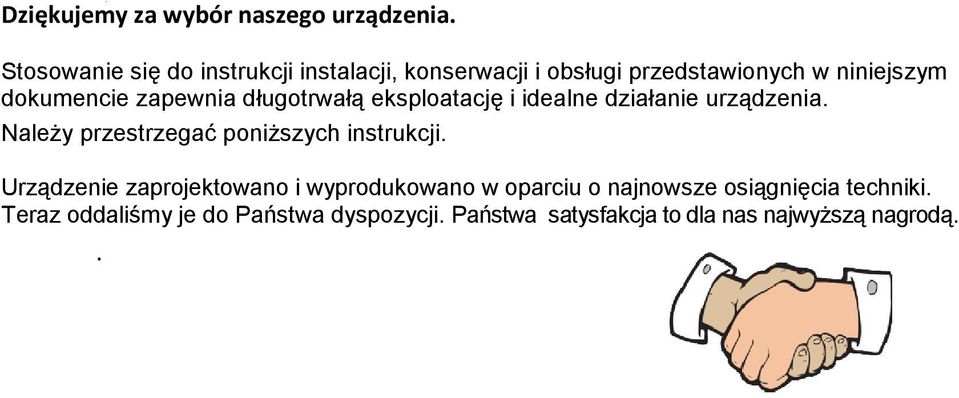 zapewnia długotrwałą eksploatację i idealne działanie urządzenia. NaleŜy przestrzegać poniŝszych instrukcji.