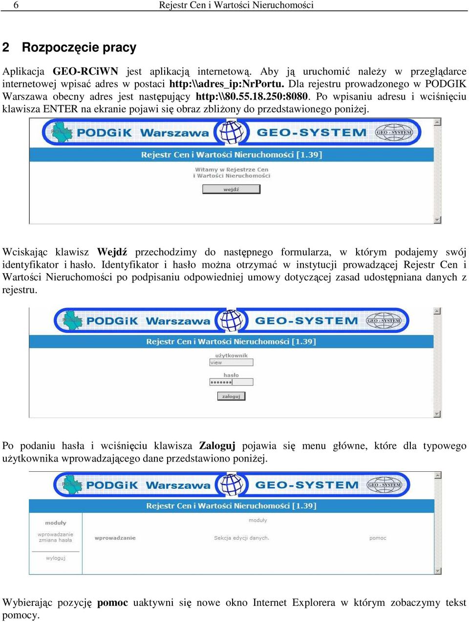 Po wpisaniu adresu i wciśnięciu klawisza ENTER na ekranie pojawi się obraz zbliŝony do przedstawionego poniŝej.