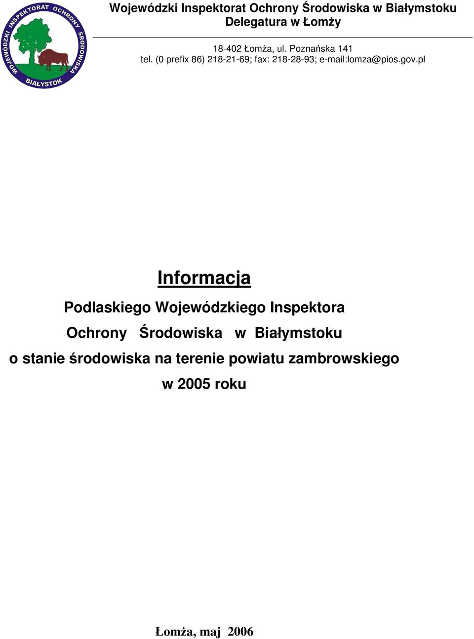 (0 prefix 86) 218-21-69; fax: 218-28-93; e-mail:lomza@pios.gov.