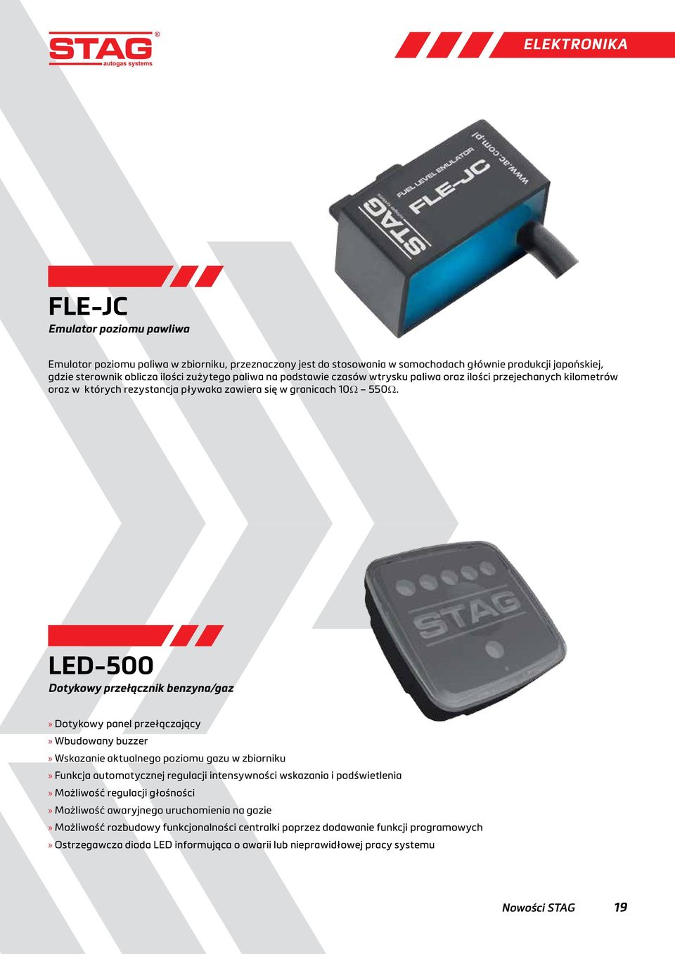LED-500 Dotykowy przełącznik benzyna/gaz Dotykowy panel przełączający Wbudowany buzzer Wskazanie aktualnego poziomu gazu w zbiorniku Funkcja automatycznej regulacji intensywności wskazania i