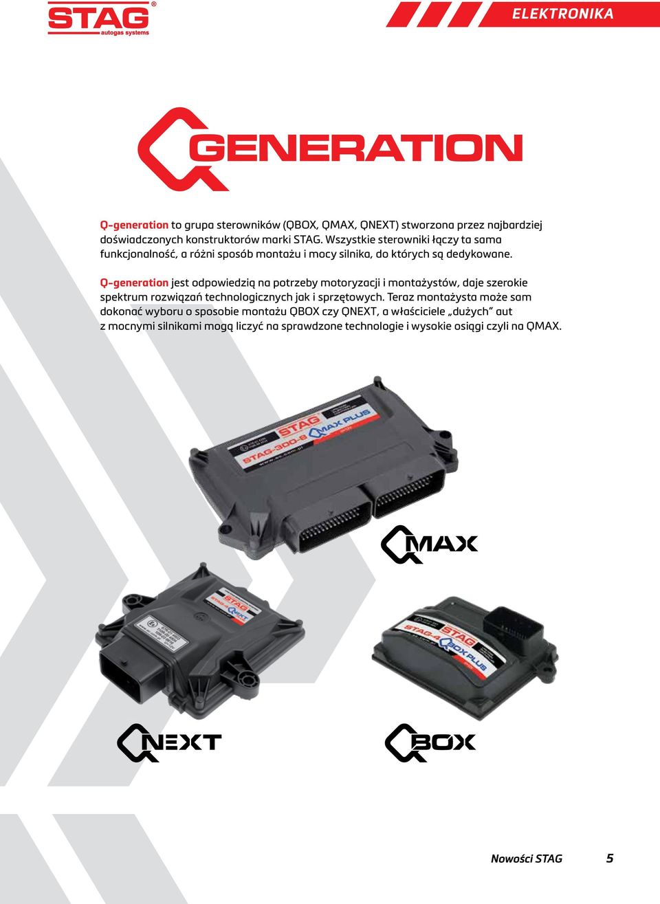 Q-generation jest odpowiedzią na potrzeby motoryzacji i montażystów, daje szerokie spektrum rozwiązań technologicznych jak i sprzętowych.