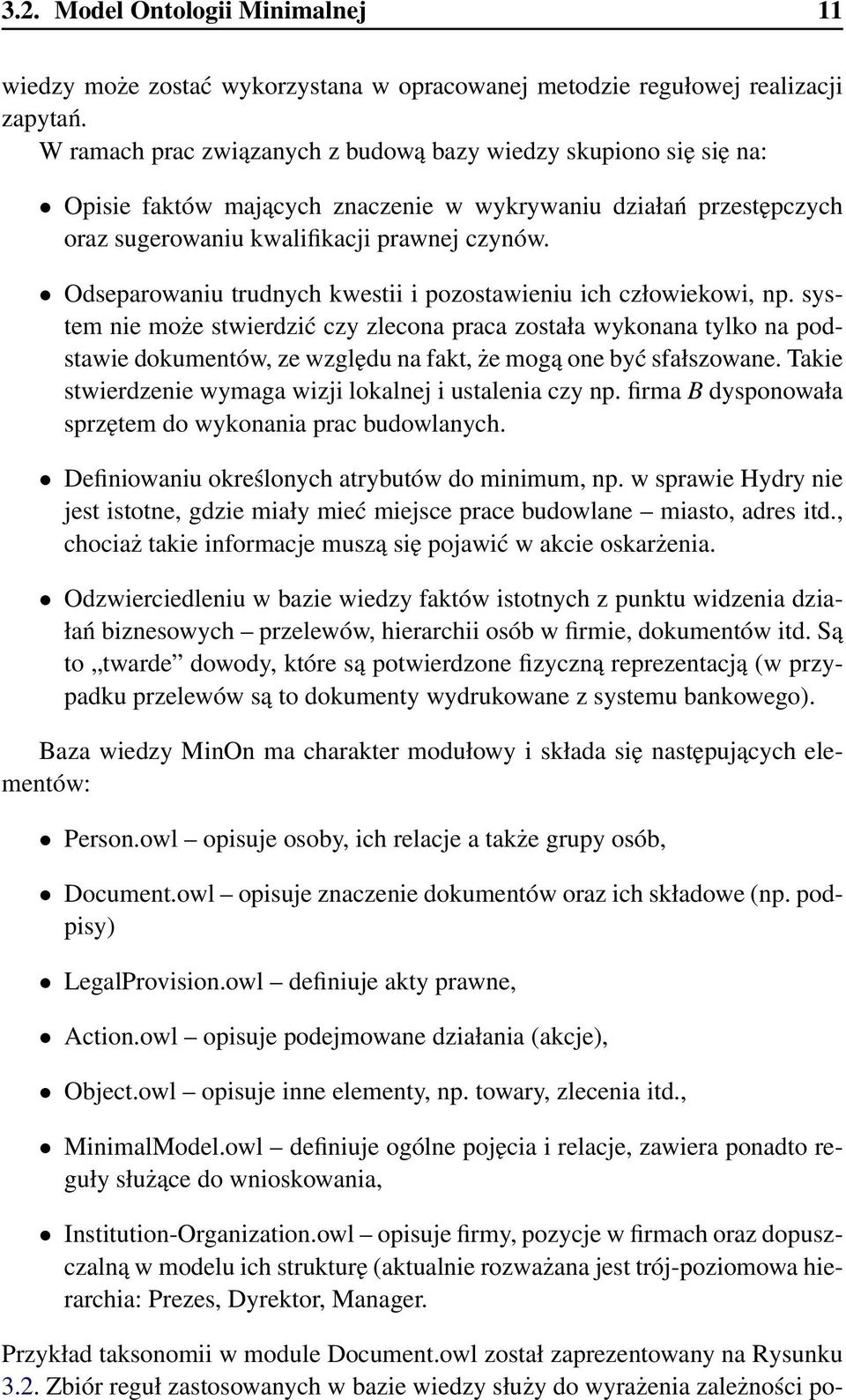 Odseparowaniu trudnych kwestii i pozostawieniu ich człowiekowi, np.