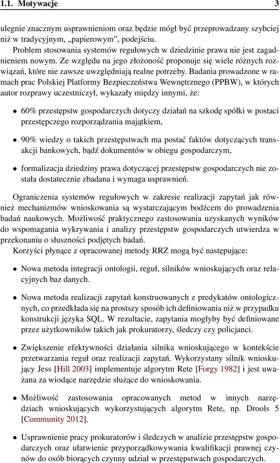 Ze względu na jego złożoność proponuje się wiele różnych rozwiązań, które nie zawsze uwzględniają realne potrzeby.