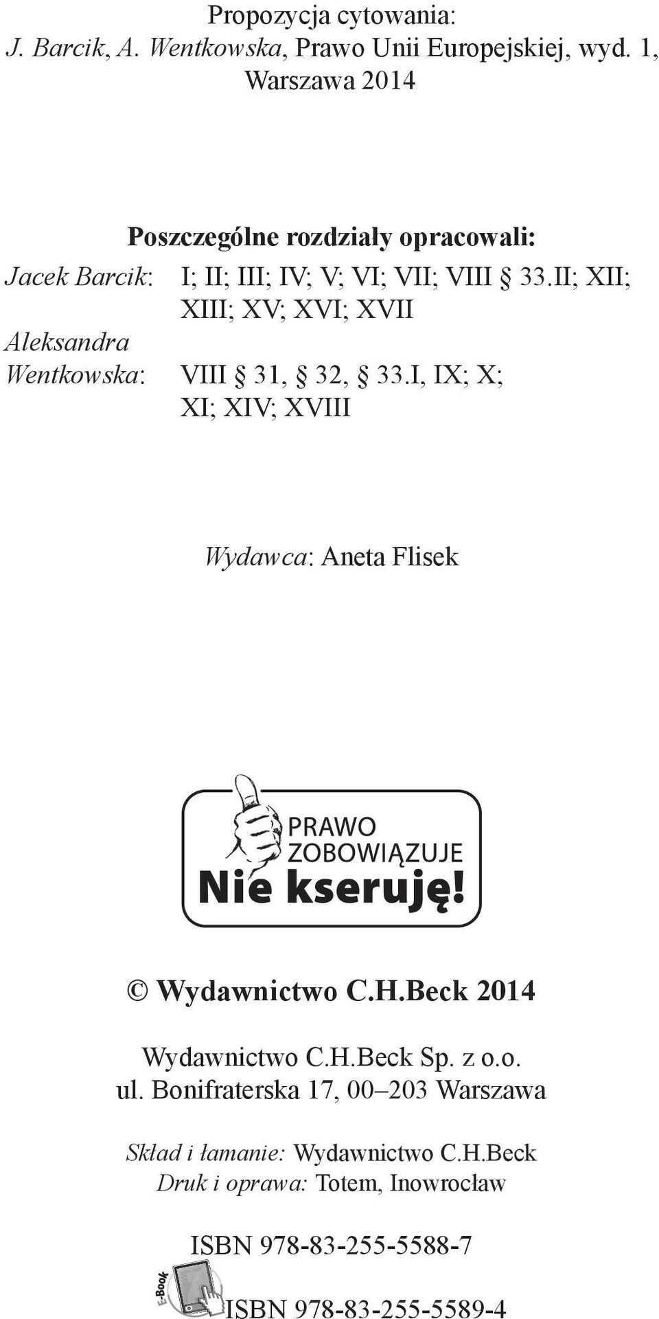 II; XII; XIII; XV; XVI; XVII Aleksandra Wentkowska: VIII 31, 32, 33.
