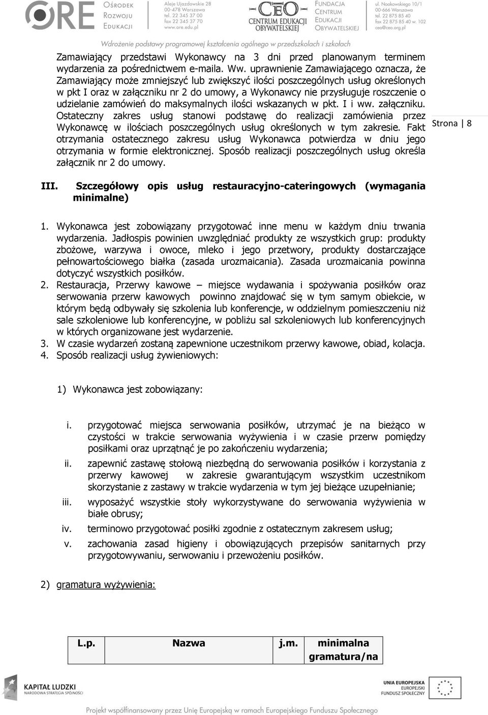o udzielanie zamówień do maksymalnych ilości wskazanych w pkt. I i ww. załączniku.