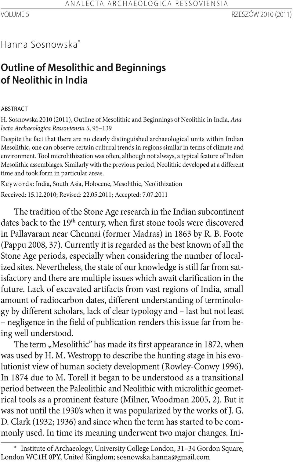 archaeological units within Indian Mesolithic, one can observe certain cultural trends in regions similar in terms of climate and environment.