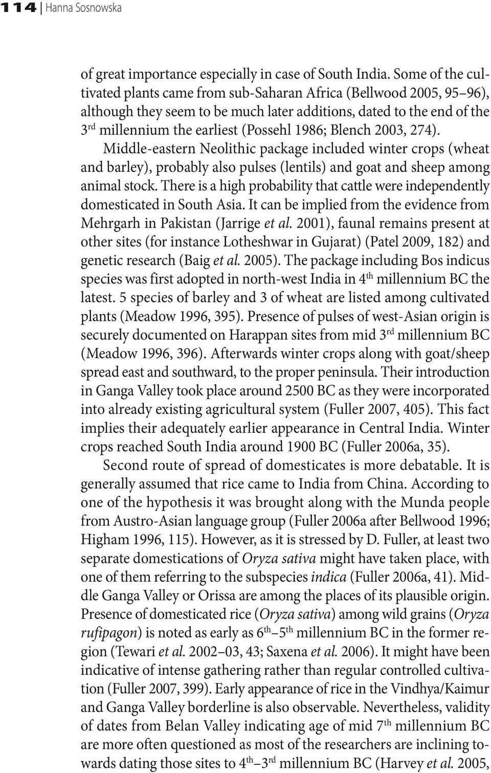 Blench 2003, 274). Middle-eastern Neolithic package included winter crops (wheat and barley), probably also pulses (lentils) and goat and sheep among animal stock.