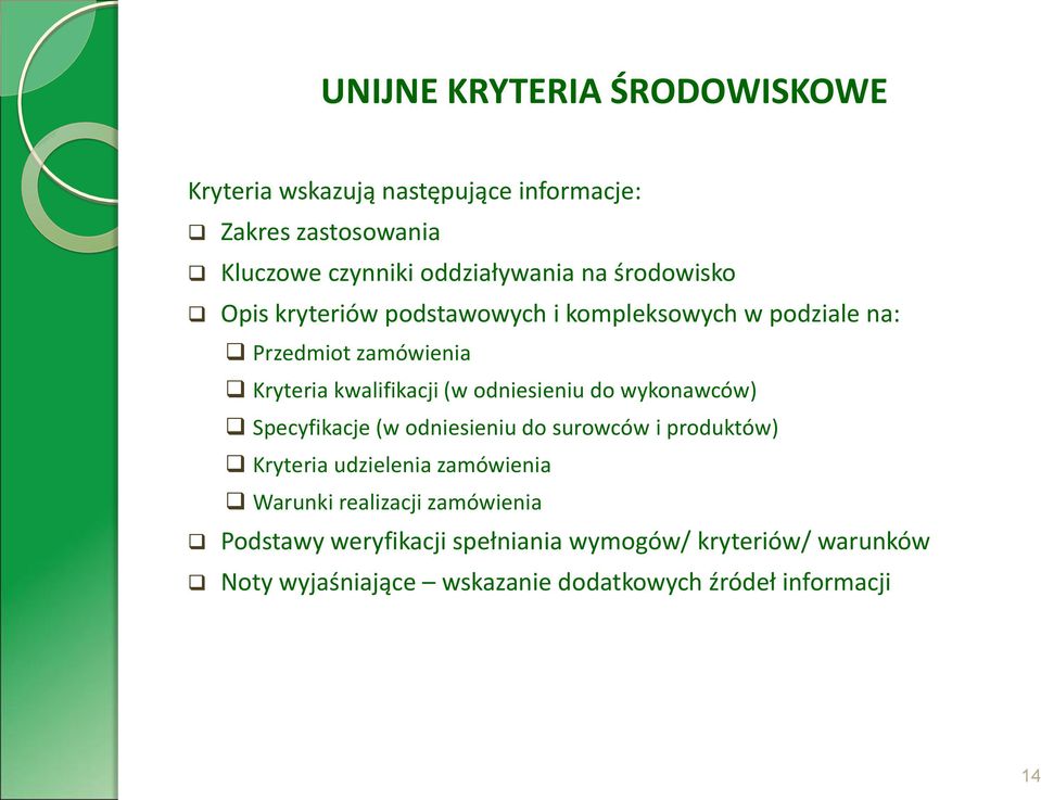 odniesieniu do wykonawców) Specyfikacje (w odniesieniu do surowców i produktów) Kryteria udzielenia zamówienia Warunki